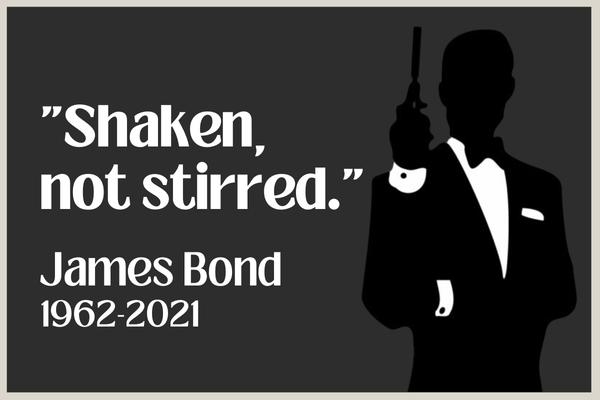 James Bond Quotes: Shaken, not stirred..
