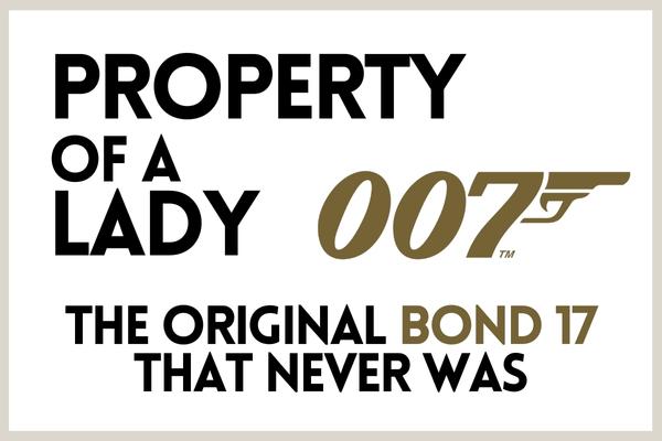 Property of a Lady bond 17