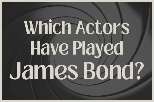 Who has played James Bond?